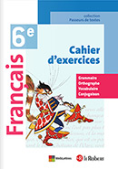 Fran&ccedil;ais 6e - Cahier d&#39;exercices - &Eacute;dition 2013